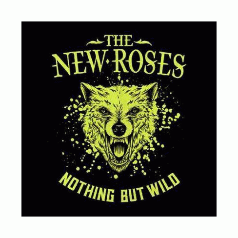 The New Roses : Nothing But Wild